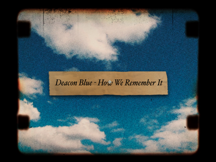 DEACON BLUE – HOW WE REMEMBER IT