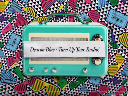 DEACON BLUE – TURN UP YOUR RADIO!